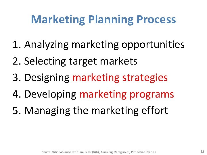 Marketing Planning Process 1. Analyzing marketing opportunities 2. Selecting target markets 3. Designing marketing