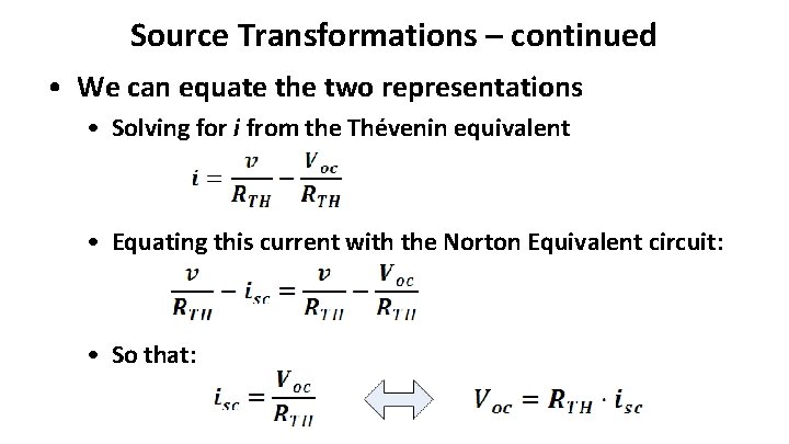 Source Transformations – continued • We can equate the two representations • Solving for