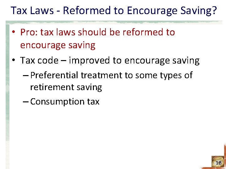 Tax Laws - Reformed to Encourage Saving? • Pro: tax laws should be reformed