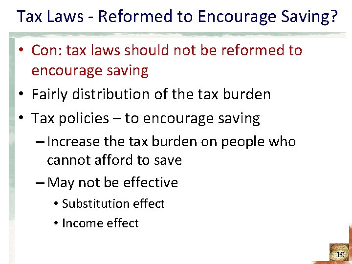 Tax Laws - Reformed to Encourage Saving? • Con: tax laws should not be