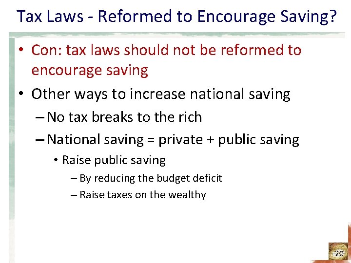 Tax Laws - Reformed to Encourage Saving? • Con: tax laws should not be