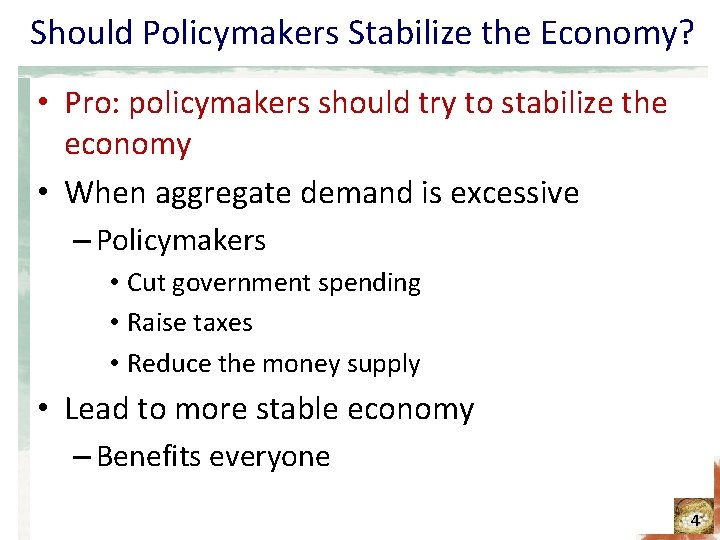 Should Policymakers Stabilize the Economy? • Pro: policymakers should try to stabilize the economy