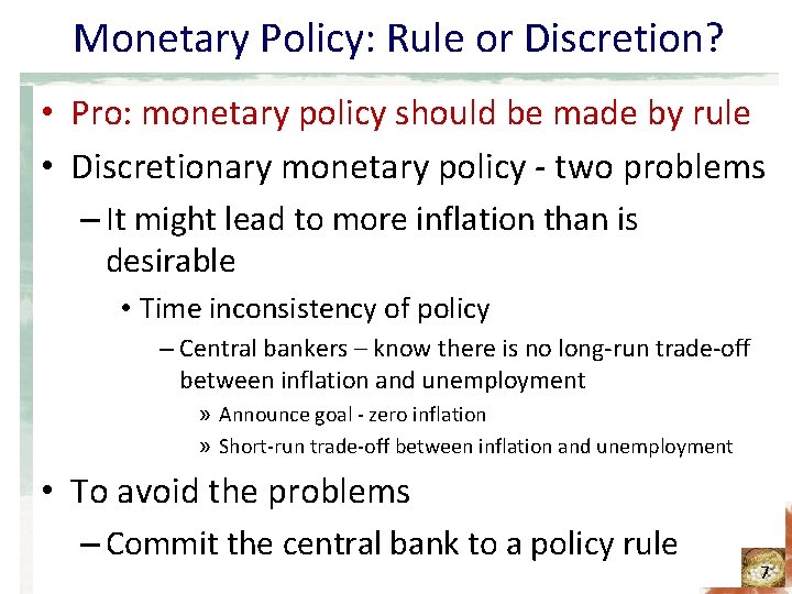 Monetary Policy: Rule or Discretion? • Pro: monetary policy should be made by rule