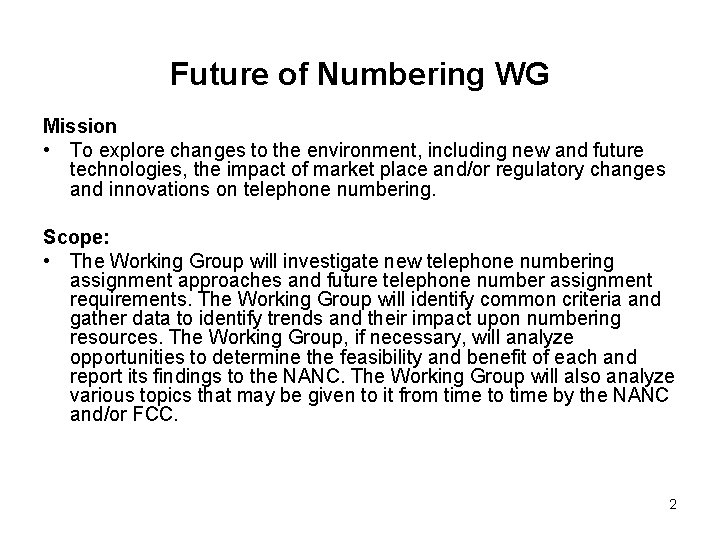 Future of Numbering WG Mission • To explore changes to the environment, including new