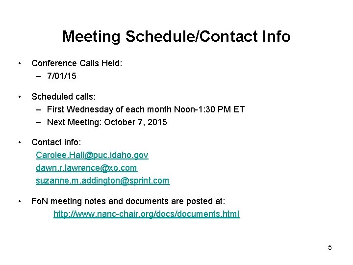 Meeting Schedule/Contact Info • Conference Calls Held: – 7/01/15 • Scheduled calls: – First