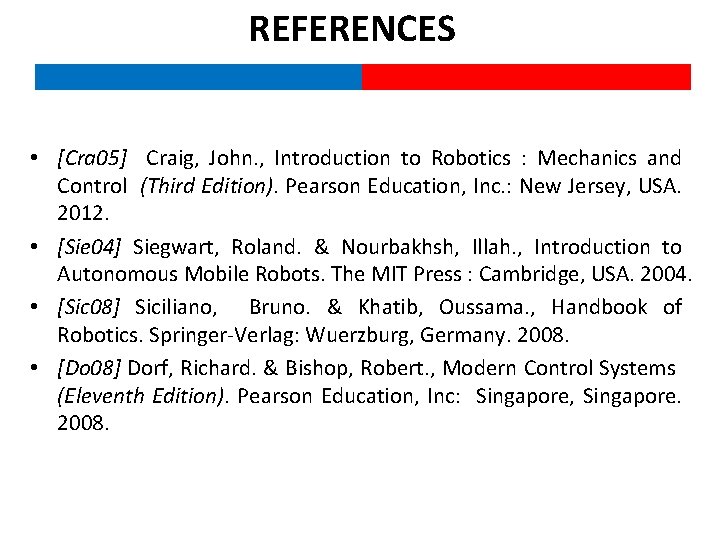 REFERENCES • [Cra 05] Craig, John. , Introduction to Robotics : Mechanics and Control