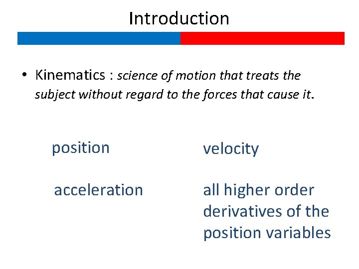 Introduction • Kinematics : science of motion that treats the subject without regard to