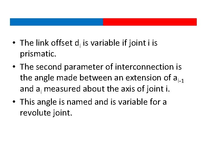  • The link offset di is variable if joint i is prismatic. •