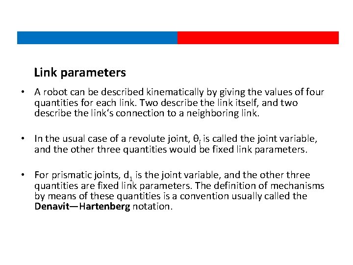 Link parameters • A robot can be described kinematically by giving the values of