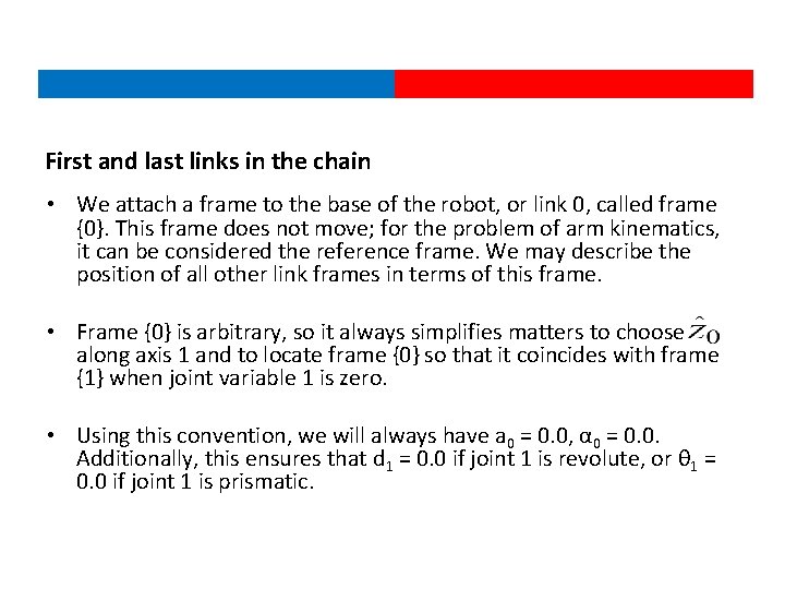 First and last links in the chain • We attach a frame to the