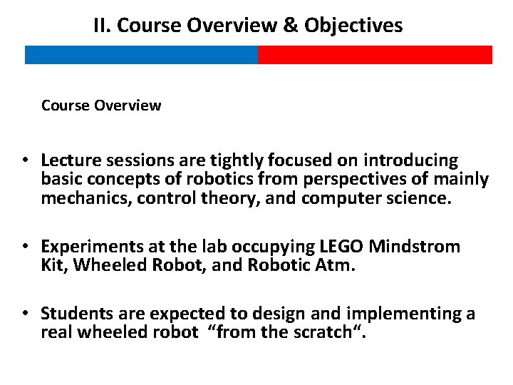 II. Course Overview & Objectives Course Overview • Lecture sessions are tightly focused on