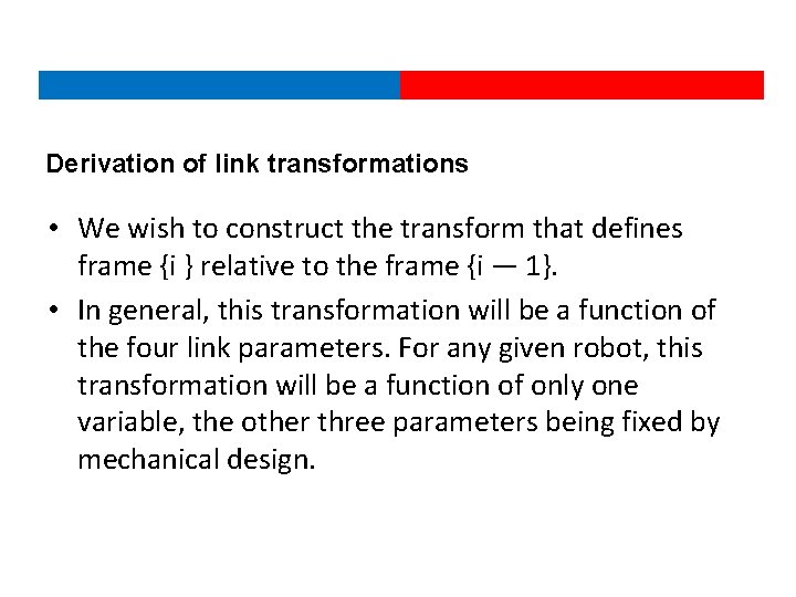 Derivation of link transformations • We wish to construct the transform that defines frame