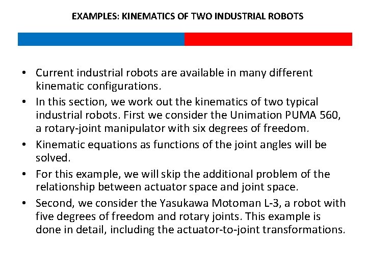 EXAMPLES: KINEMATICS OF TWO INDUSTRIAL ROBOTS • Current industrial robots are available in many