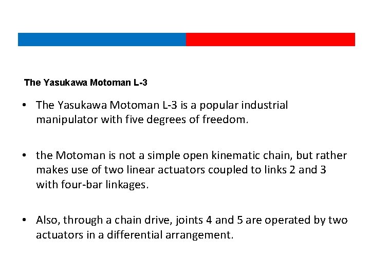 The Yasukawa Motoman L-3 • The Yasukawa Motoman L-3 is a popular industrial manipulator
