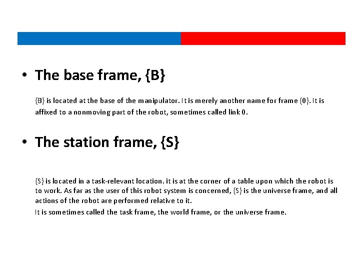  • The base frame, {B} is located at the base of the manipulator.