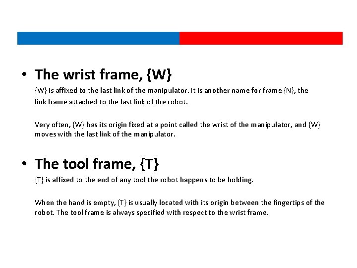  • The wrist frame, {W} is affixed to the last link of the