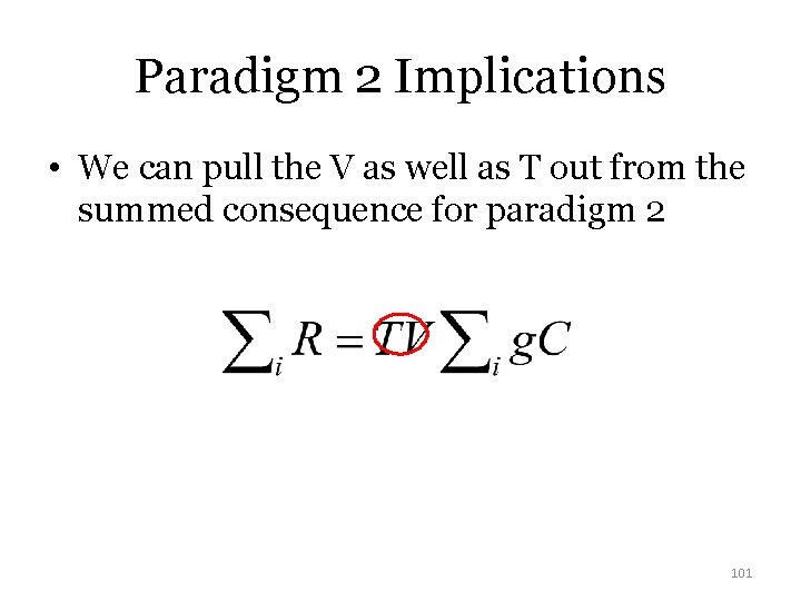 Paradigm 2 Implications • We can pull the V as well as T out