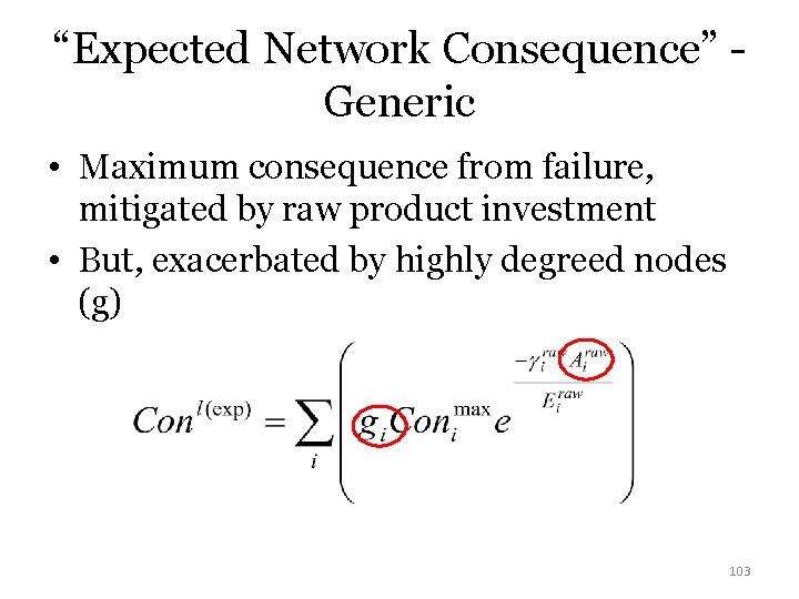 “Expected Network Consequence” Generic • Maximum consequence from failure, mitigated by raw product investment
