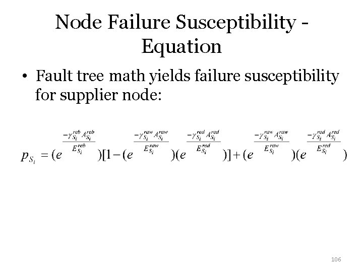 Node Failure Susceptibility Equation • Fault tree math yields failure susceptibility for supplier node: