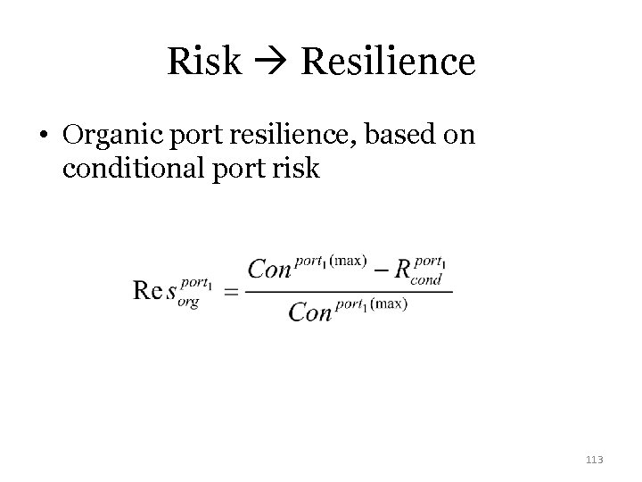 Risk Resilience • Organic port resilience, based on conditional port risk 113 