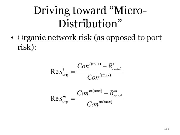 Driving toward “Micro. Distribution” • Organic network risk (as opposed to port risk): 115