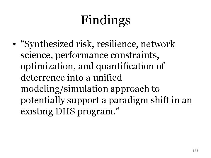 Findings • “Synthesized risk, resilience, network science, performance constraints, optimization, and quantification of deterrence
