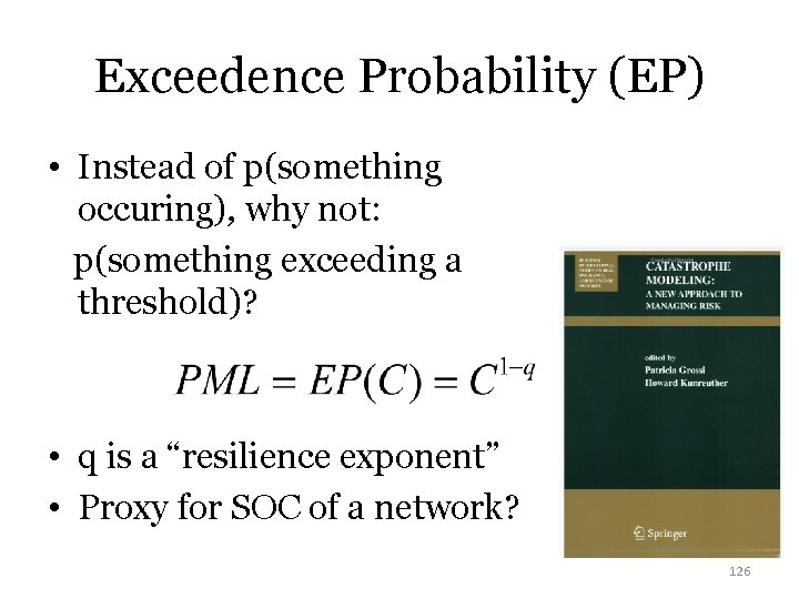 Exceedence Probability (EP) • Instead of p(something occuring), why not: p(something exceeding a threshold)?
