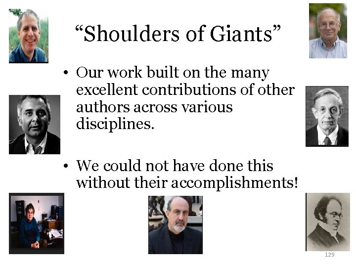 “Shoulders of Giants” • Our work built on the many excellent contributions of other