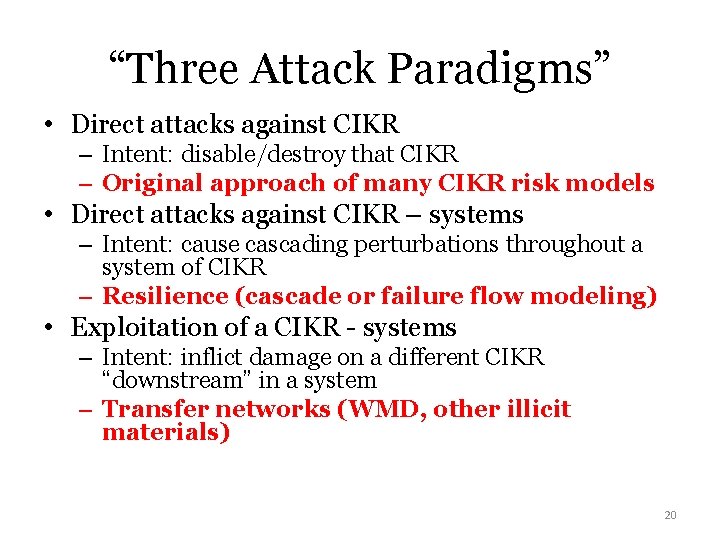 “Three Attack Paradigms” • Direct attacks against CIKR – Intent: disable/destroy that CIKR –