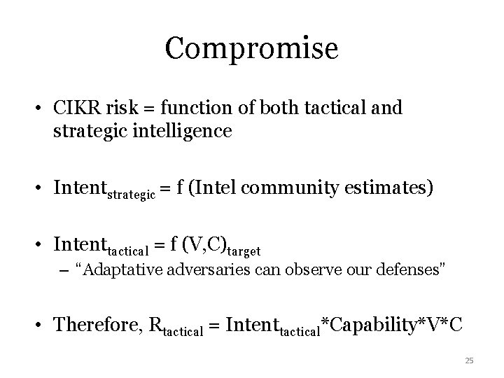 Compromise • CIKR risk = function of both tactical and strategic intelligence • Intentstrategic