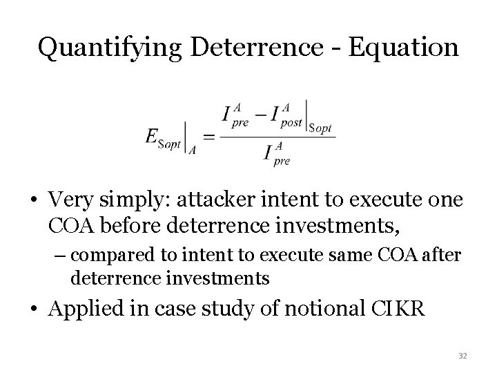 Quantifying Deterrence - Equation • Very simply: attacker intent to execute one COA before