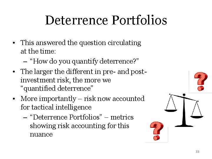 Deterrence Portfolios • This answered the question circulating at the time: – “How do