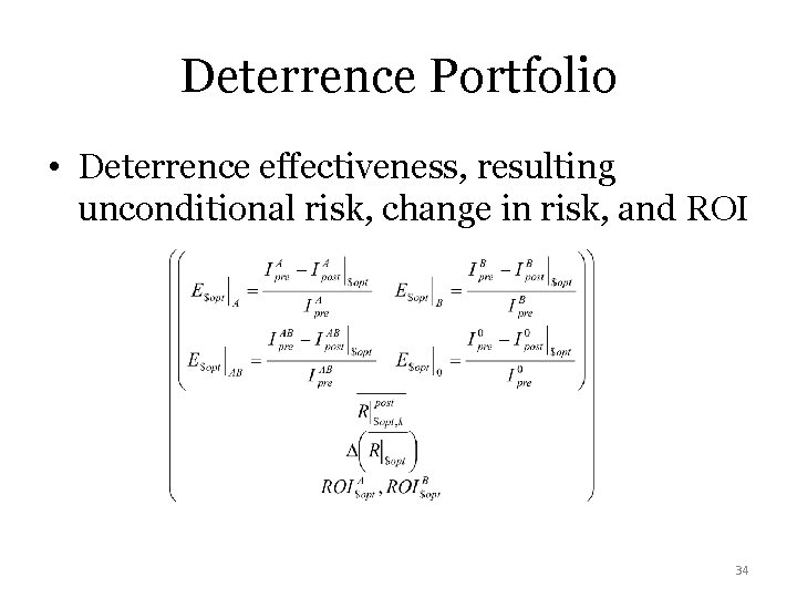 Deterrence Portfolio • Deterrence effectiveness, resulting unconditional risk, change in risk, and ROI 34