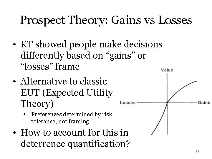 Prospect Theory: Gains vs Losses • KT showed people make decisions differently based on