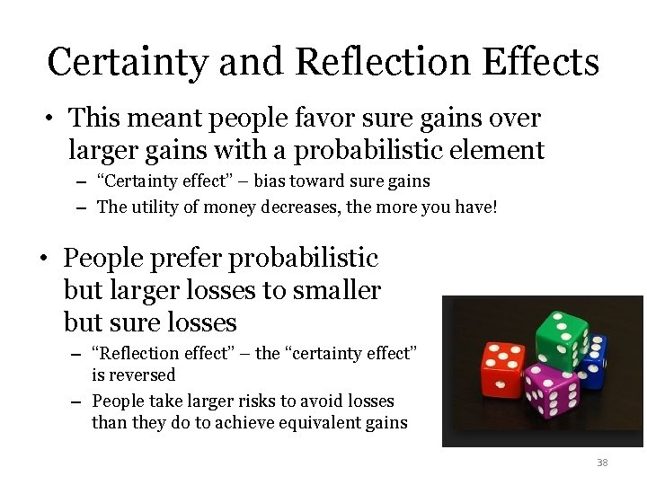 Certainty and Reflection Effects • This meant people favor sure gains over larger gains