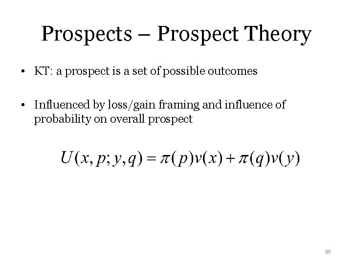 Prospects – Prospect Theory • KT: a prospect is a set of possible outcomes