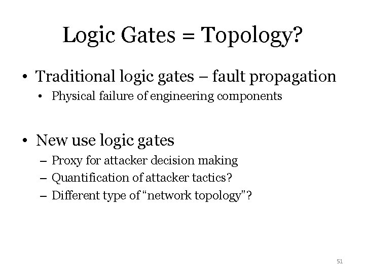 Logic Gates = Topology? • Traditional logic gates – fault propagation • Physical failure