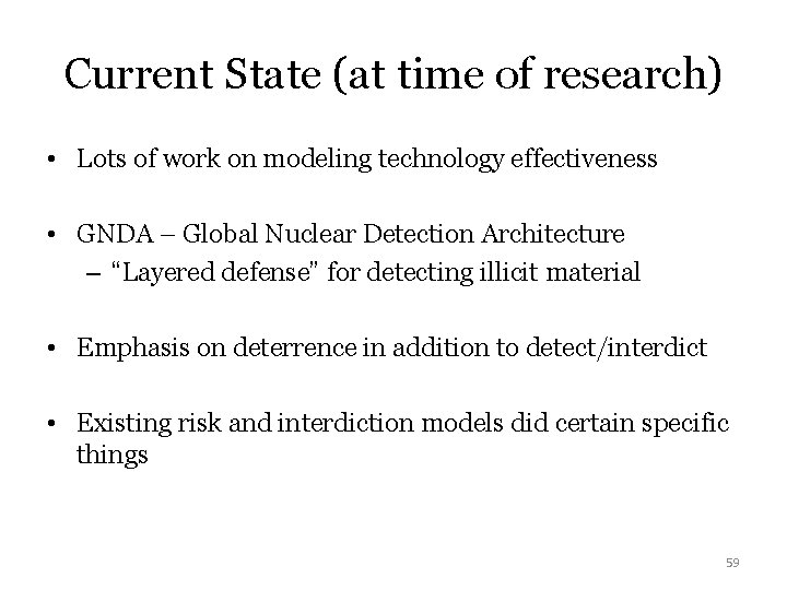 Current State (at time of research) • Lots of work on modeling technology effectiveness