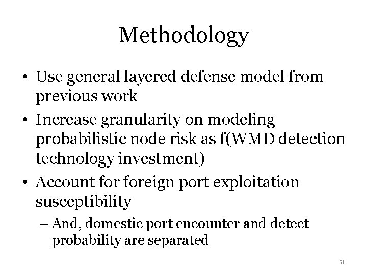 Methodology • Use general layered defense model from previous work • Increase granularity on
