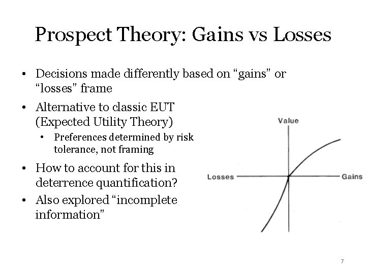 Prospect Theory: Gains vs Losses • Decisions made differently based on “gains” or “losses”
