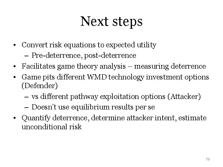 Next steps • Convert risk equations to expected utility – Pre-deterrence, post-deterrence • Facilitates
