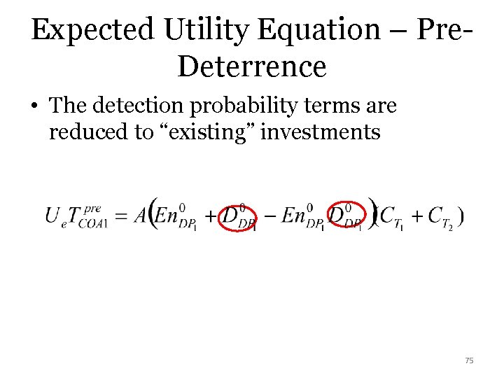 Expected Utility Equation – Pre. Deterrence • The detection probability terms are reduced to