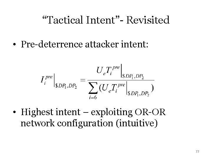 “Tactical Intent”- Revisited • Pre-deterrence attacker intent: • Highest intent – exploiting OR-OR network