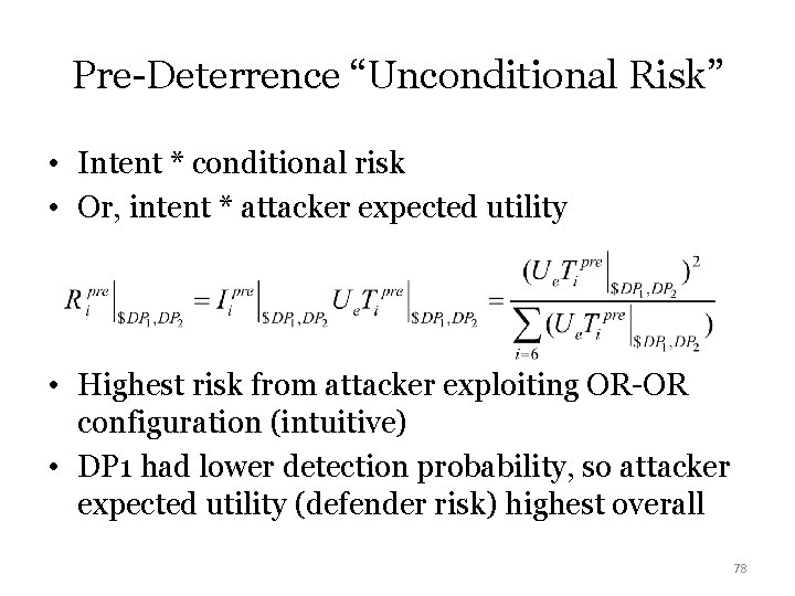 Pre-Deterrence “Unconditional Risk” • Intent * conditional risk • Or, intent * attacker expected