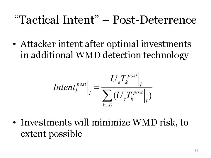 “Tactical Intent” – Post-Deterrence • Attacker intent after optimal investments in additional WMD detection