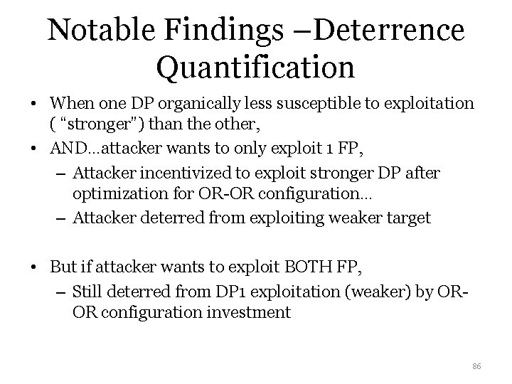 Notable Findings –Deterrence Quantification • When one DP organically less susceptible to exploitation (