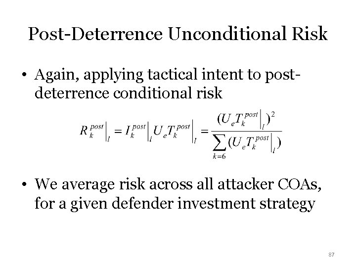 Post-Deterrence Unconditional Risk • Again, applying tactical intent to postdeterrence conditional risk • We