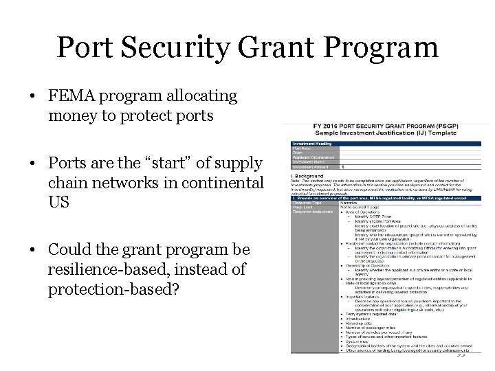 Port Security Grant Program • FEMA program allocating money to protect ports • Ports