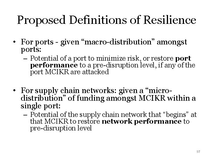 Proposed Definitions of Resilience • For ports - given “macro-distribution” amongst ports: – Potential
