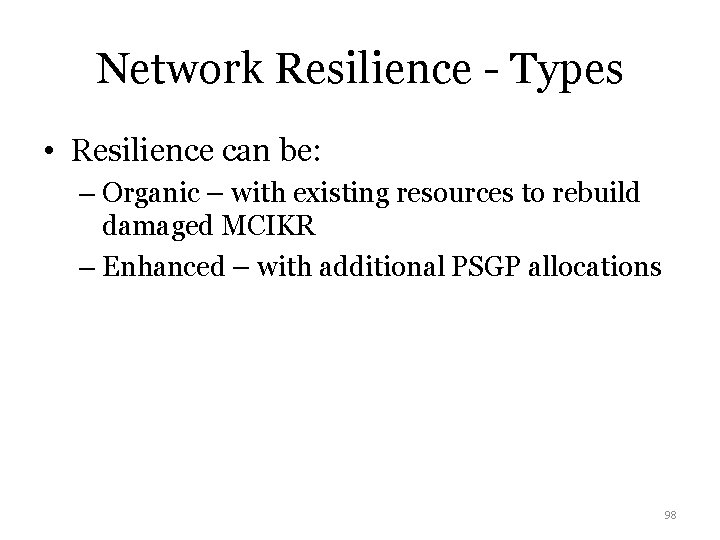 Network Resilience - Types • Resilience can be: – Organic – with existing resources